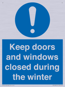 Keep doors and windows closed during the winter